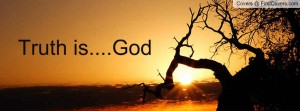 Truth is God